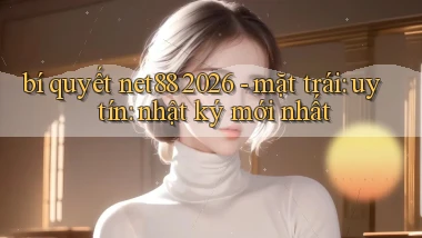 bí quyết net88 2026   mặt trái uy tín nhật ký mới nhất