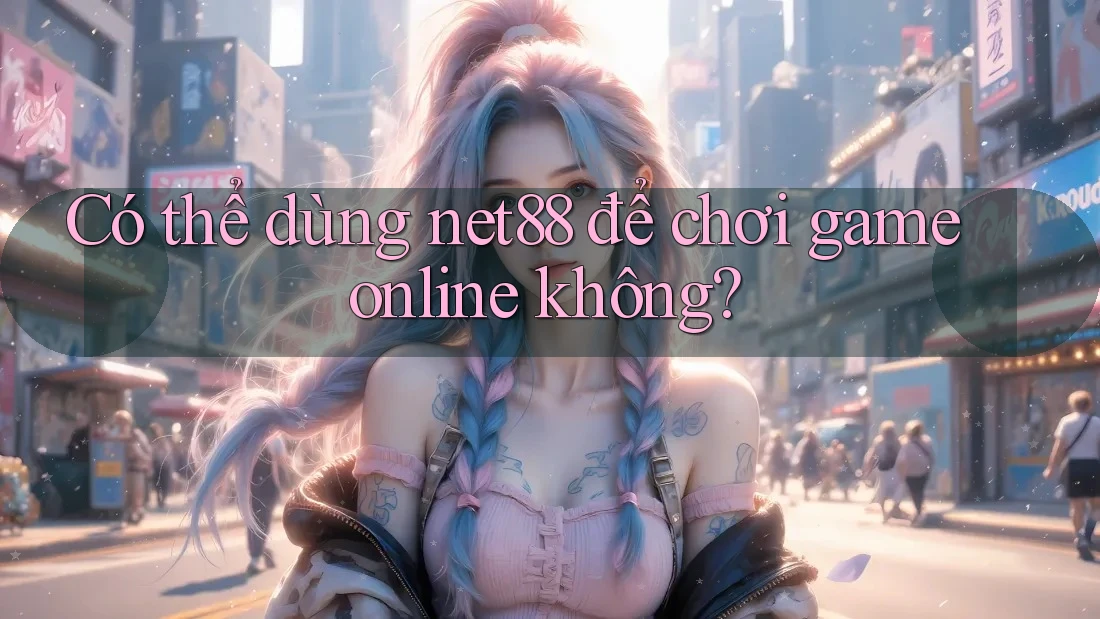 Có thể dùng net88 để chơi game online không? Có thể dùng net88 để chơi game online không?