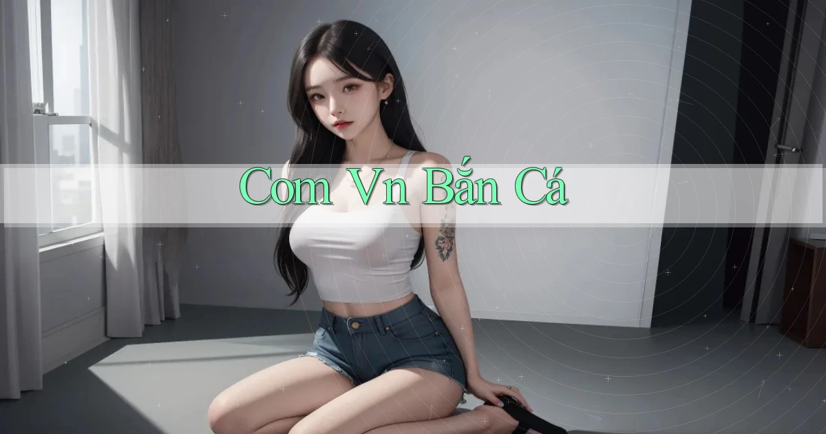 com vn Bắn cá