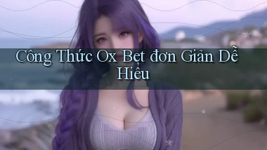công thức ox bet đơn giản dễ hiểu