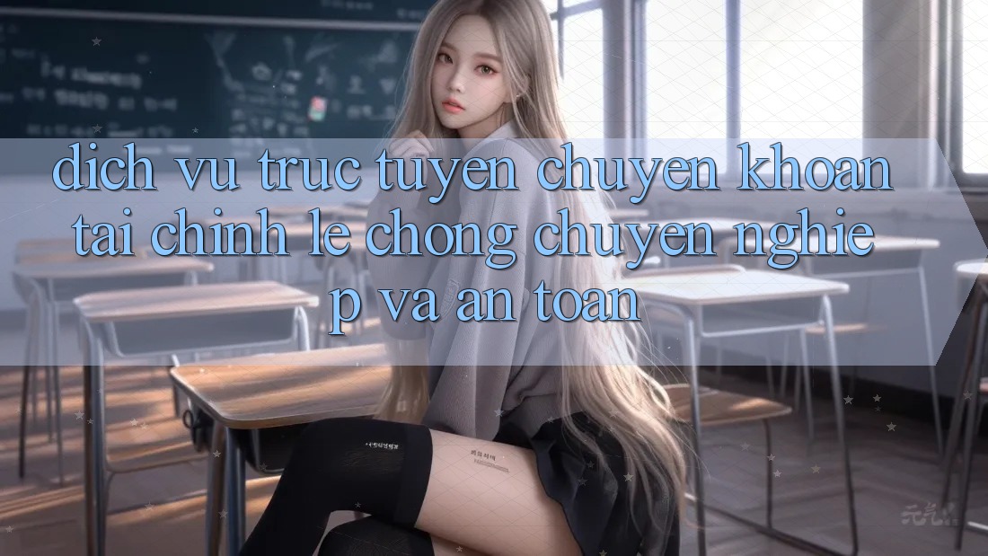 Dịch vụ trực tuyến Chuyển khoản Tài Chính: Lẹ Chóng, Chuyên nghiệp Và An Toàn Dịch vụ trực tuyến Chuyển khoản Tài Chính: Lẹ Chóng, Chuyên nghiệp Và An Toàn