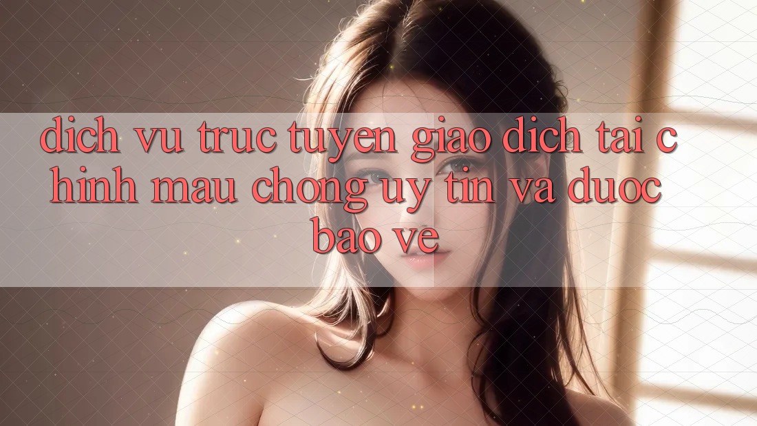 Dịch vụ trực tuyến Giao Dịch Tài Chính: Mau Chóng, Uy tín Và Được bảo vệ Dịch vụ trực tuyến Giao Dịch Tài Chính: Mau Chóng, Uy tín Và Được bảo vệ