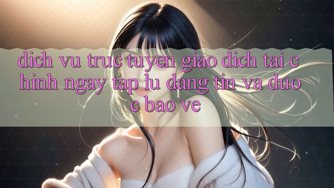 Dịch vụ trực tuyến Giao Dịch Tài Chính: Ngay tắp lự, Đáng tin Và Được bảo vệ Dịch vụ trực tuyến Giao Dịch Tài Chính: Ngay tắp lự, Đáng tin Và Được bảo vệ