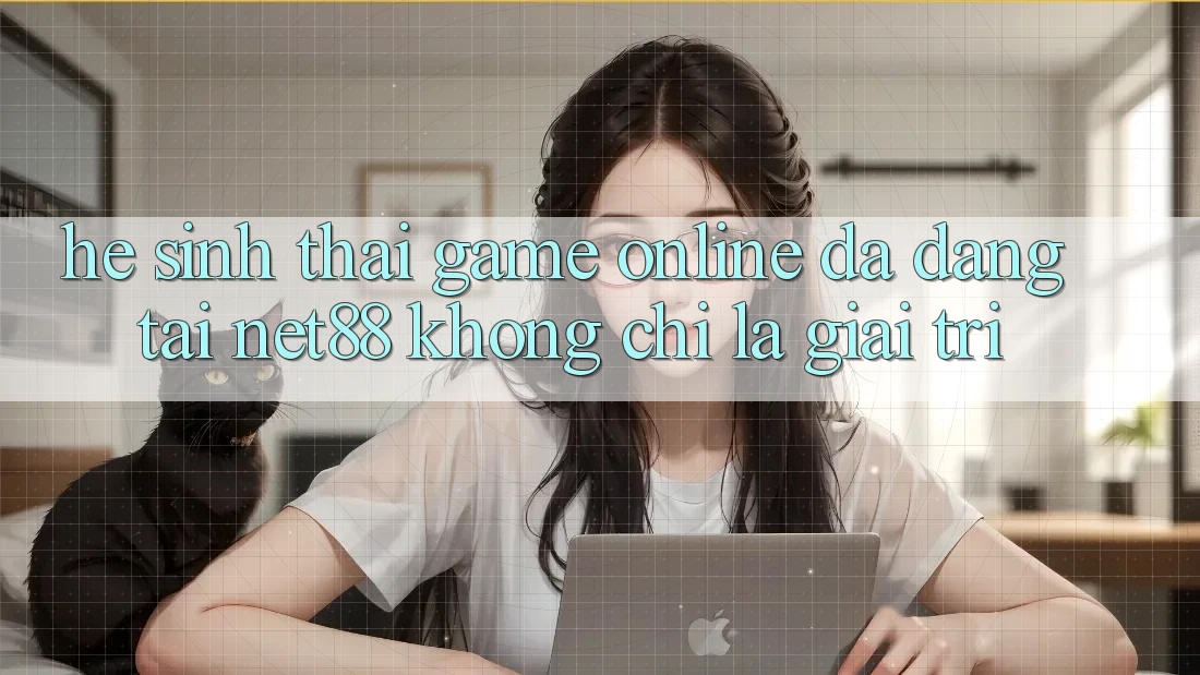 Hệ Sinh Thái Game Online Đa Dạng Tại Net88: Không Chỉ Là Giải Trí Hệ Sinh Thái Game Online Đa Dạng Tại Net88: Không Chỉ Là Giải Trí