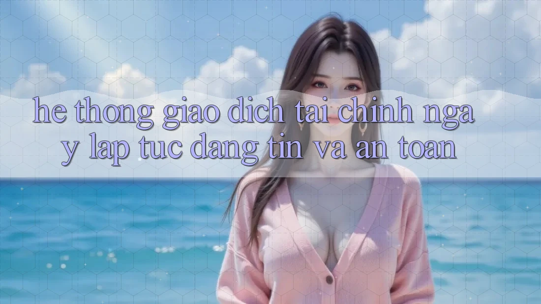 Hệ thống Giao Dịch Tài Chính: Ngay lập tức, Đáng tin Và An Toàn Hệ thống Giao Dịch Tài Chính: Ngay lập tức, Đáng tin Và An Toàn