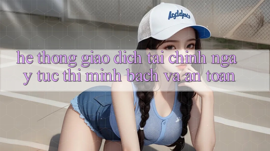 Hệ Thống Giao Dịch Tài Chính: Ngay tức thì, Minh Bạch Và An Toàn Hệ Thống Giao Dịch Tài Chính: Ngay tức thì, Minh Bạch Và An Toàn