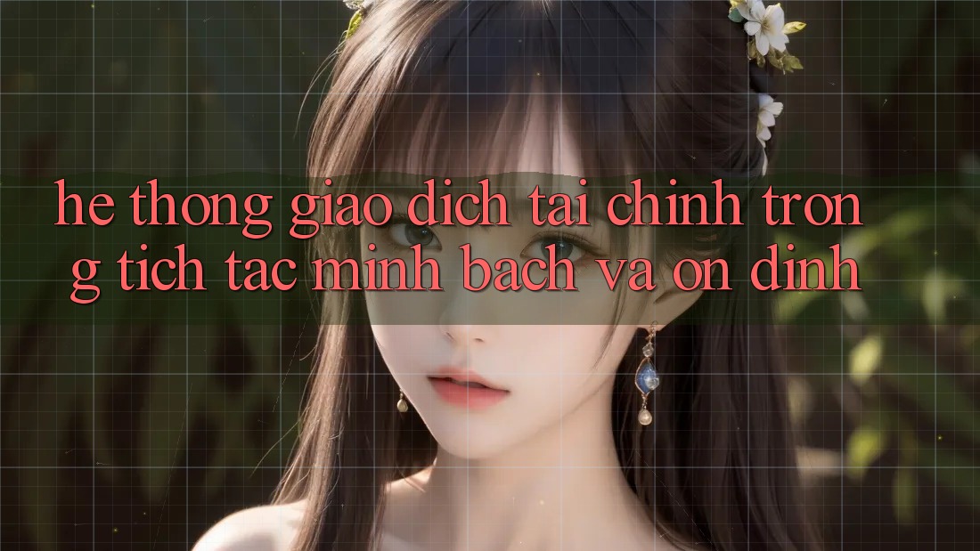 Hệ Thống Giao Dịch Tài Chính: Trong tích tắc, Minh Bạch Và Ổn định Hệ Thống Giao Dịch Tài Chính: Trong tích tắc, Minh Bạch Và Ổn định
