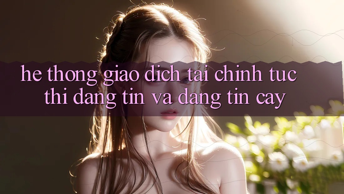 Hệ Thống Giao Dịch Tài Chính: Tức thì, Đáng tin Và Đáng tin cậy Hệ Thống Giao Dịch Tài Chính: Tức thì, Đáng tin Và Đáng tin cậy
