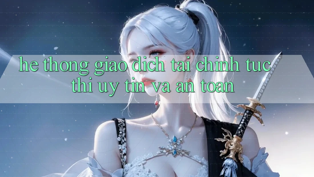 Hệ Thống Giao Dịch Tài Chính: Tức thì, Uy tín Và An Toàn Hệ Thống Giao Dịch Tài Chính: Tức thì, Uy tín Và An Toàn
