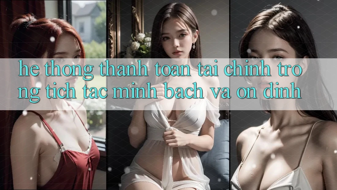 Hệ Thống Thanh toán Tài Chính: Trong tích tắc, Minh Bạch Và Ổn định Hệ Thống Thanh toán Tài Chính: Trong tích tắc, Minh Bạch Và Ổn định