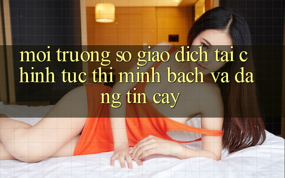 Môi trường số Giao dịch Tài Chính: Tức thì, Minh Bạch Và Đáng tin cậy Môi trường số Giao dịch Tài Chính: Tức thì, Minh Bạch Và Đáng tin cậy