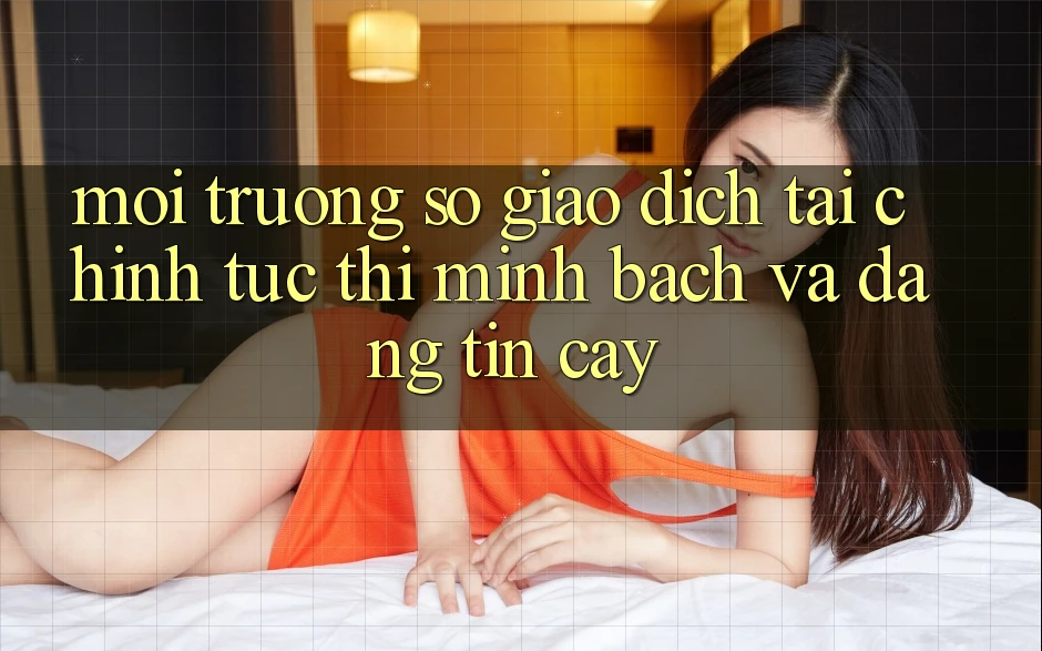 Môi trường số Giao Dịch Tài Chính: Tức thì, Minh Bạch Và Đáng tin cậy Môi trường số Giao Dịch Tài Chính: Tức thì, Minh Bạch Và Đáng tin cậy