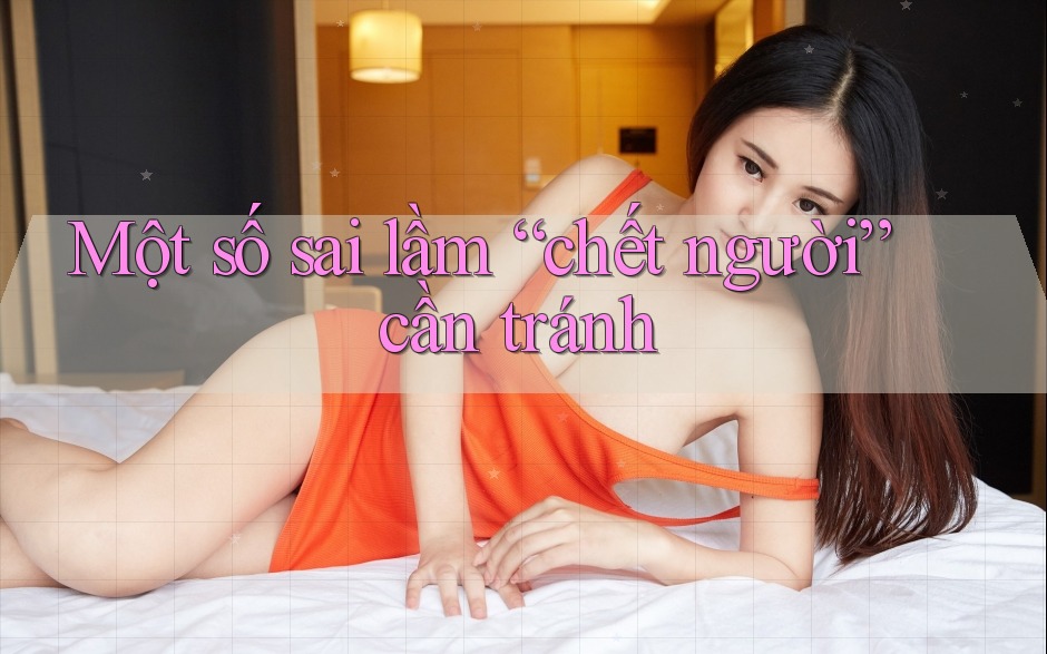 Một số sai lầm “chết người” cần tránh