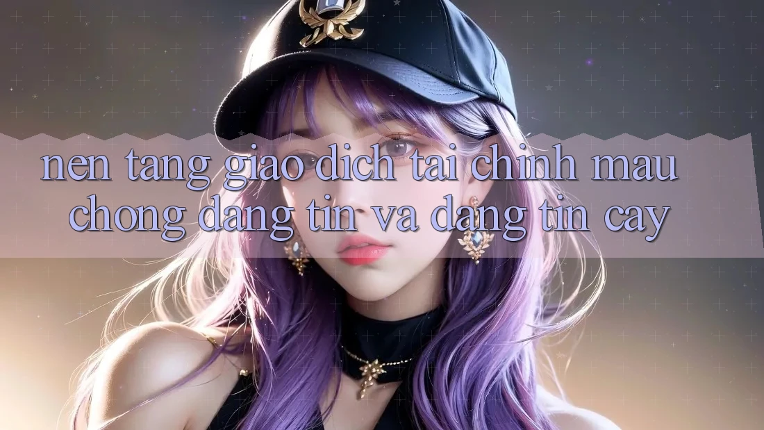 Nền tảng Giao Dịch Tài Chính: Mau Chóng, Đáng tin Và Đáng tin cậy Nền tảng Giao Dịch Tài Chính: Mau Chóng, Đáng tin Và Đáng tin cậy