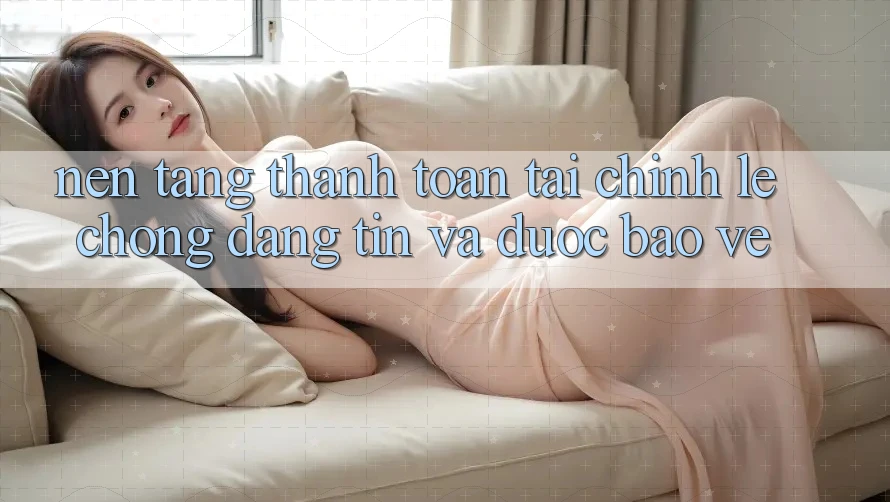 Nền tảng Thanh toán Tài Chính: Lẹ Chóng, Đáng tin Và Được bảo vệ Nền tảng Thanh toán Tài Chính: Lẹ Chóng, Đáng tin Và Được bảo vệ