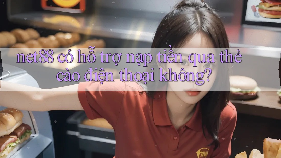 net88 có hỗ trợ nạp tiền qua thẻ cào điện thoại không? net88 có hỗ trợ nạp tiền qua thẻ cào điện thoại không?