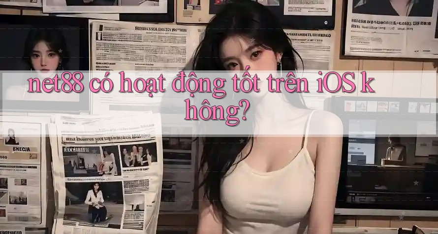 net88 có hoạt động tốt trên iOS không? net88 có hoạt động tốt trên iOS không?