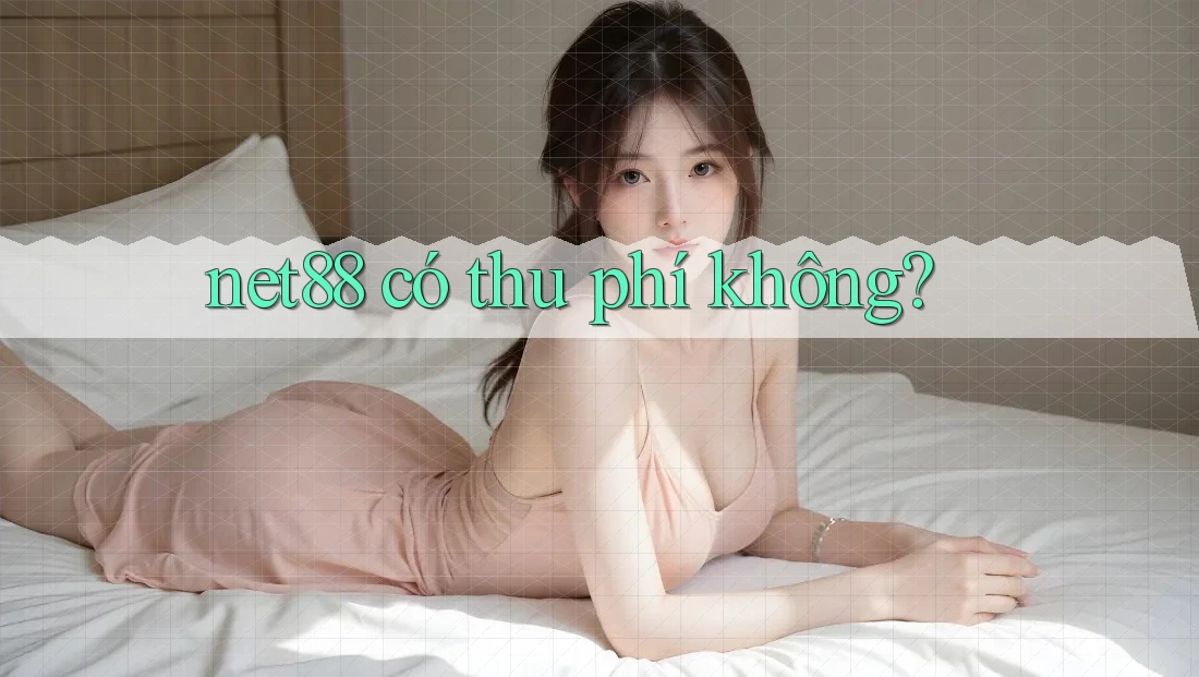net88 có thu phí không? net88 có thu phí không?