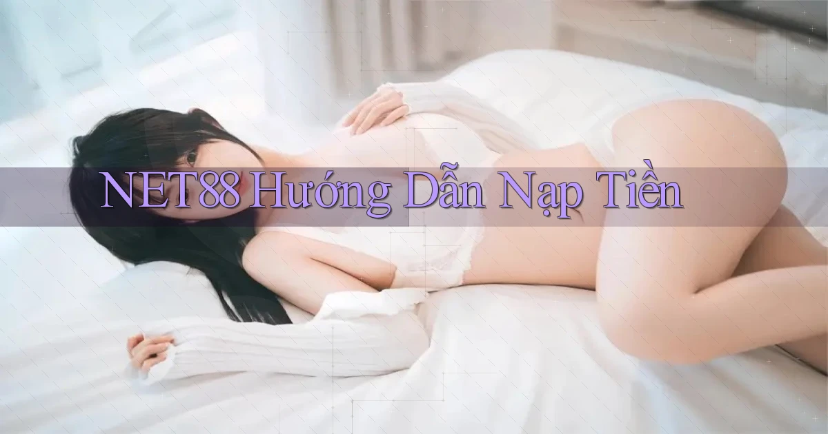net88  hướng dẫn nạp tiền