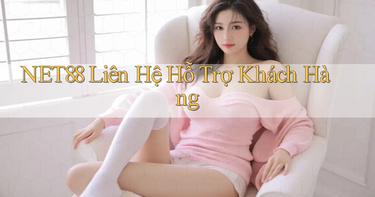 net88  liên hệ hỗ trợ khách hàng