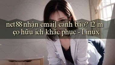 net88 nhận email cảnh báo 12 mẹo hữu ích khắc phục   Linux