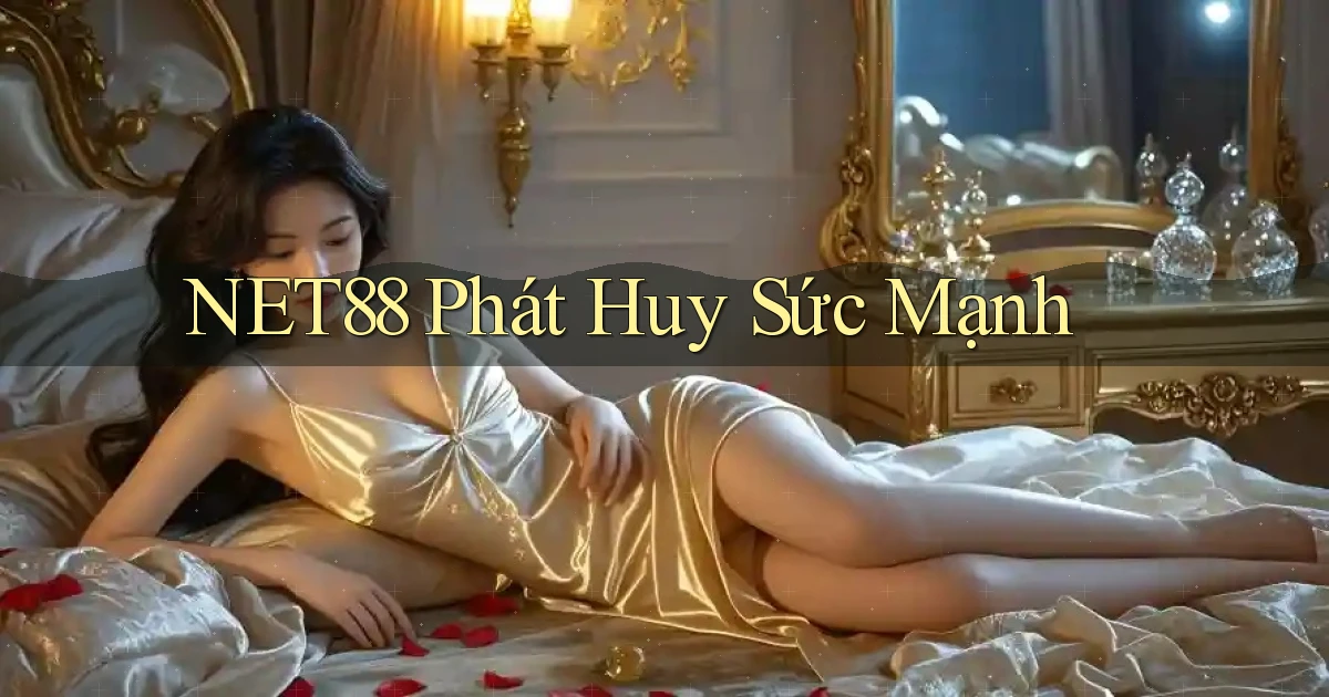 net88  phát huy sức mạnh
