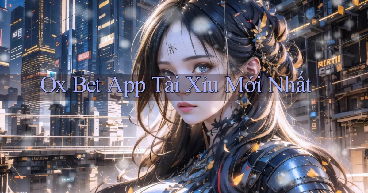 ox bet app tài xỉu mới nhất