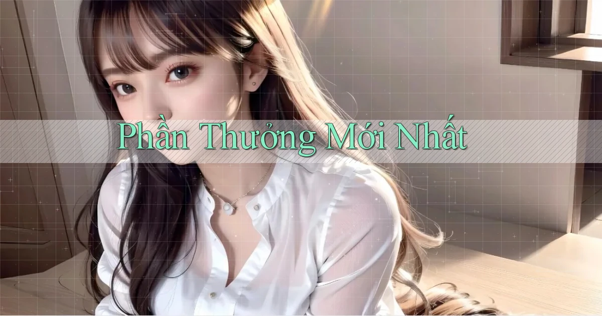 Phần thưởng Mới nhất