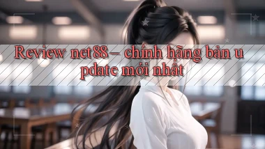 Review net88   chính hãng bản update mới nhất