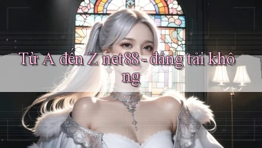 Từ A đến Z net88   đáng tải không