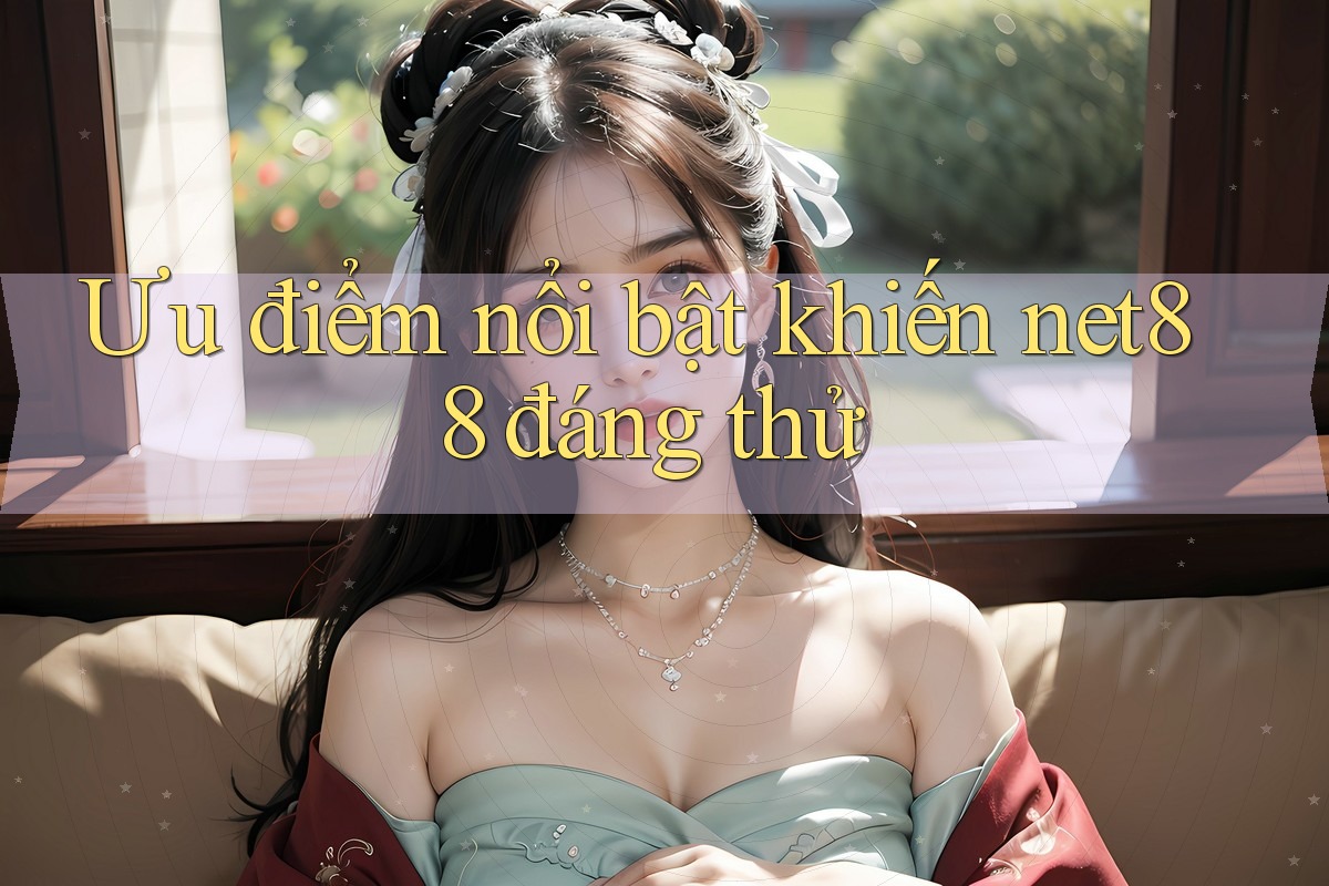 Ưu điểm nổi bật khiến net88 đáng thử Ưu điểm nổi bật khiến net88 đáng thử