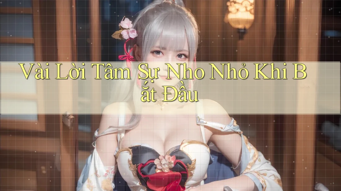 Vài Lời Tâm Sự Nho Nhỏ Khi Bắt Đầu